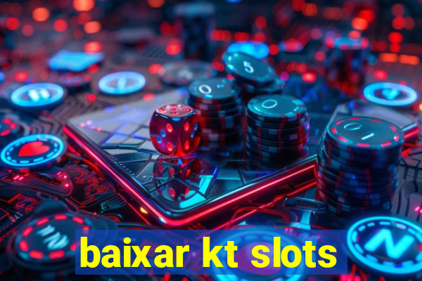 baixar kt slots