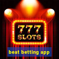 beat betting app