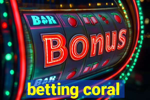 betting coral