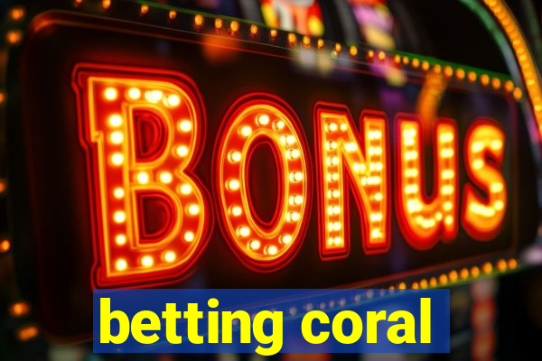 betting coral