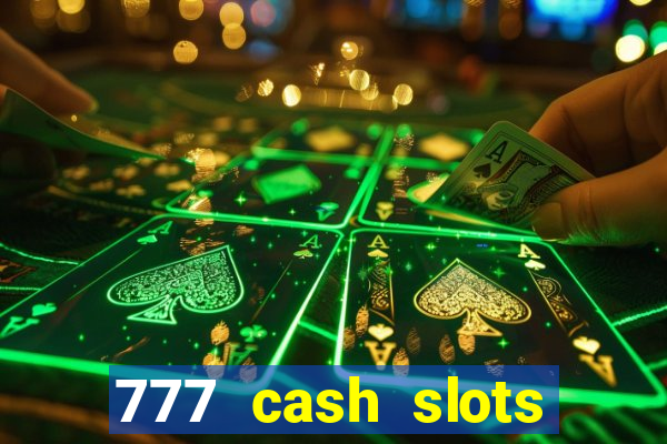 777 cash slots paga mesmo