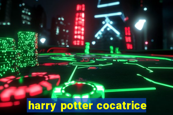 harry potter cocatrice