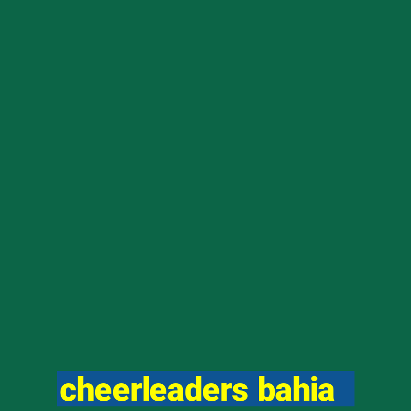 cheerleaders bahia