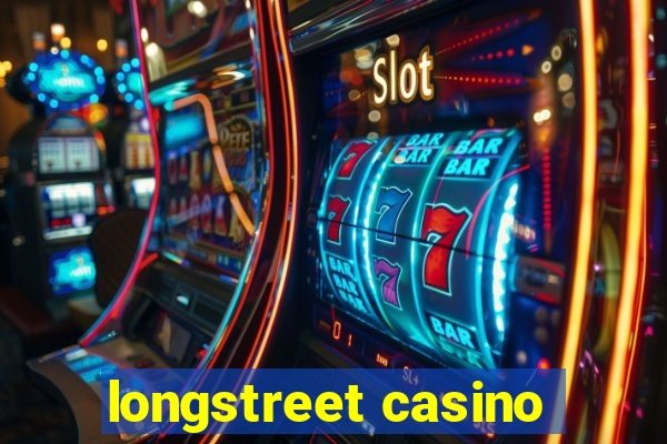 longstreet casino