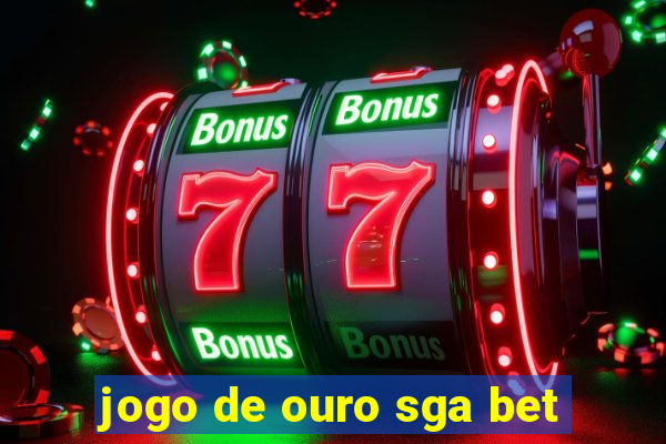 jogo de ouro sga bet