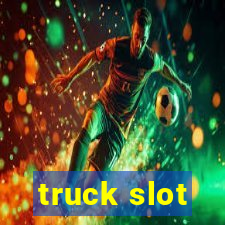 truck slot