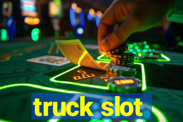 truck slot