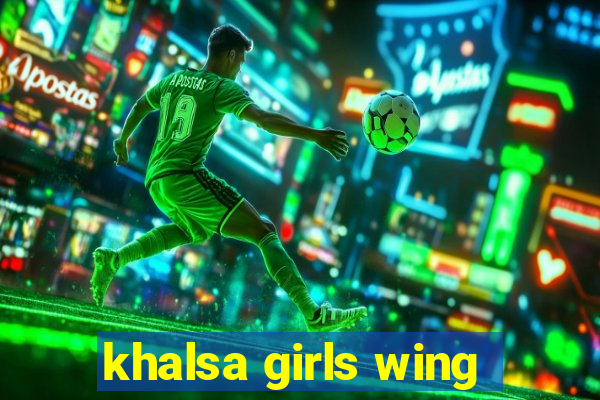 khalsa girls wing