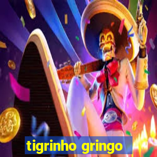 tigrinho gringo