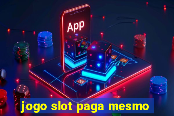 jogo slot paga mesmo