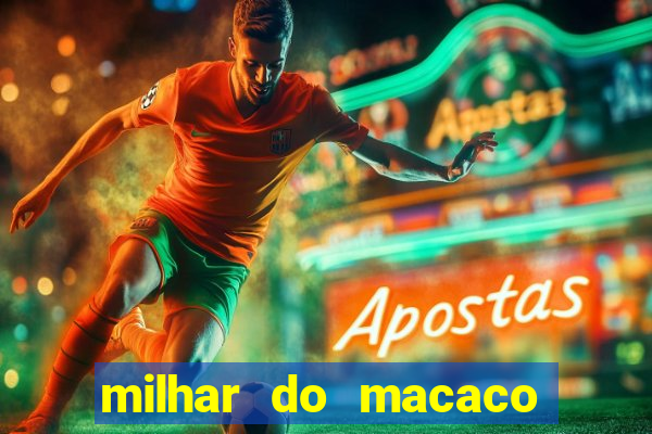 milhar do macaco que mais saem no jogo do bicho