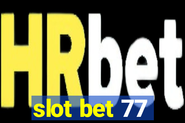 slot bet 77