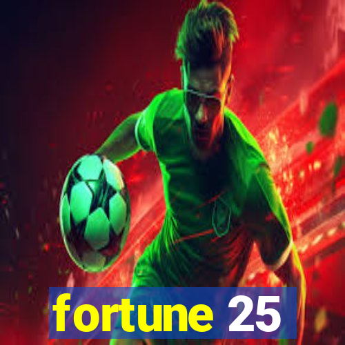 fortune 25