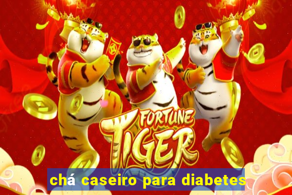 chá caseiro para diabetes