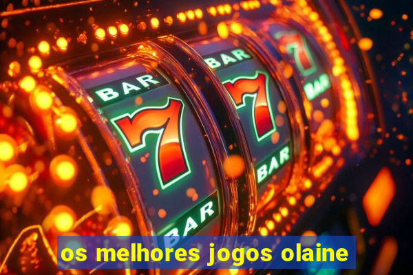 os melhores jogos olaine