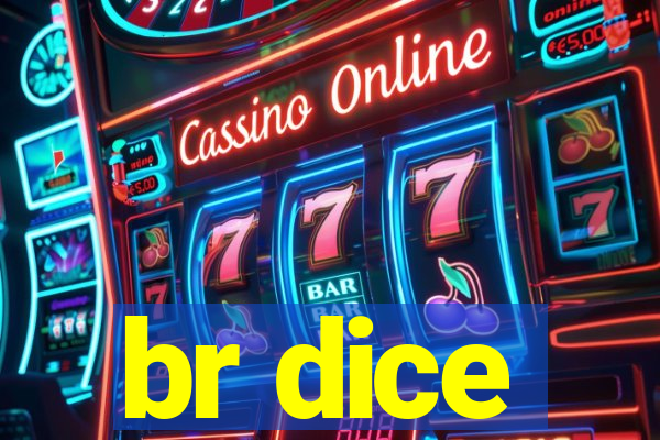 br dice