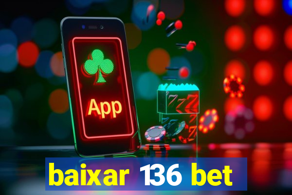 baixar 136 bet