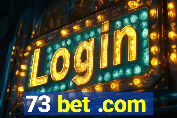 73 bet .com