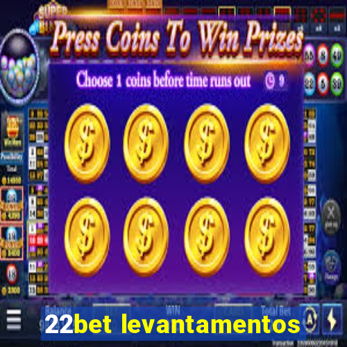 22bet levantamentos