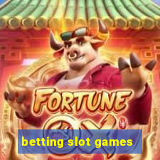 betting slot games