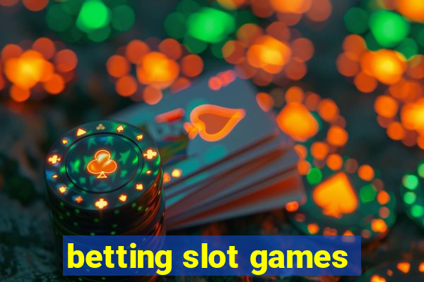 betting slot games