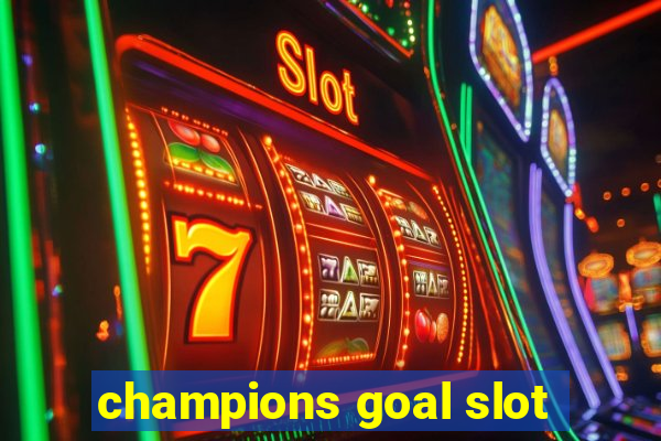 champions goal slot