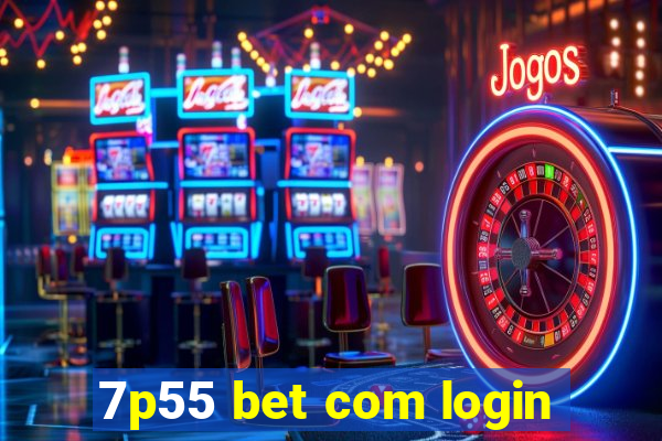 7p55 bet com login