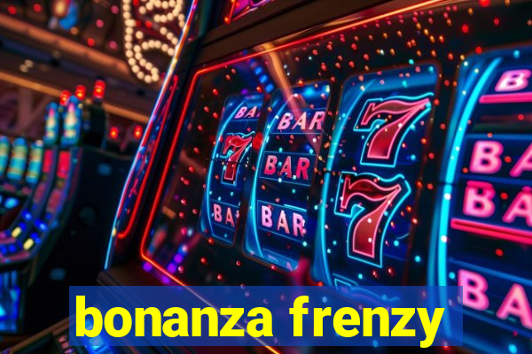 bonanza frenzy