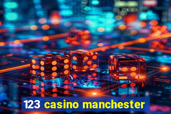 123 casino manchester