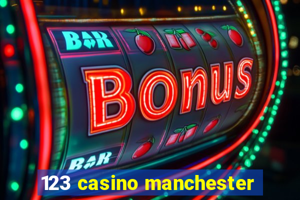 123 casino manchester