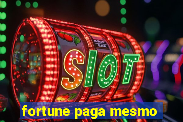 fortune paga mesmo