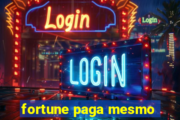 fortune paga mesmo