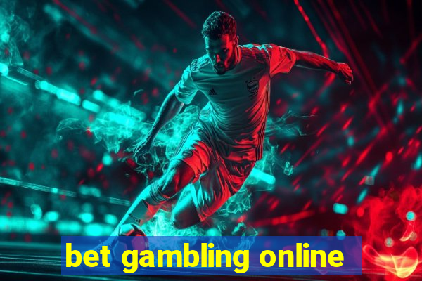 bet gambling online