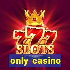 only casino