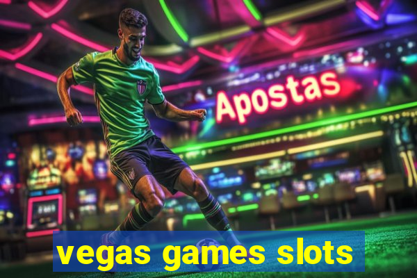 vegas games slots