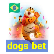 dogs bet