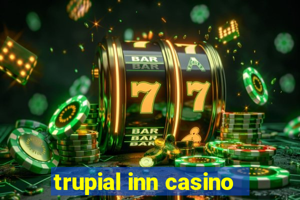 trupial inn casino