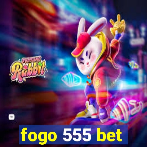 fogo 555 bet