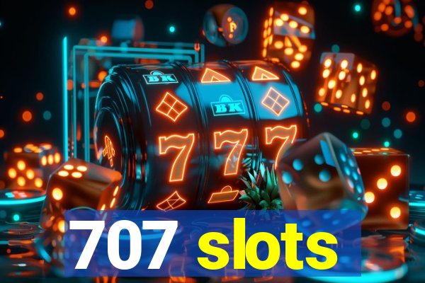 707 slots