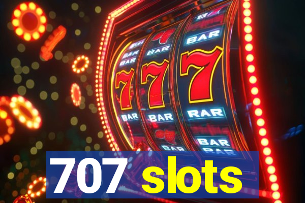 707 slots