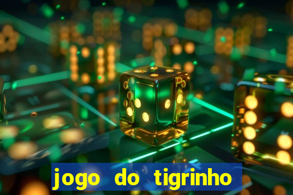 jogo do tigrinho que paga dinheiro de verdade