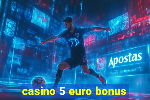 casino 5 euro bonus