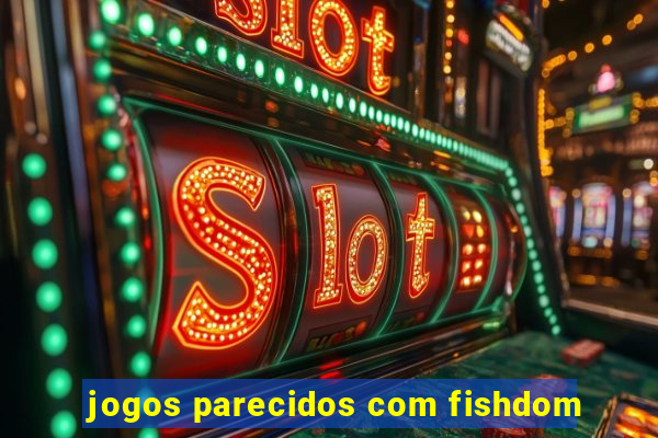 jogos parecidos com fishdom