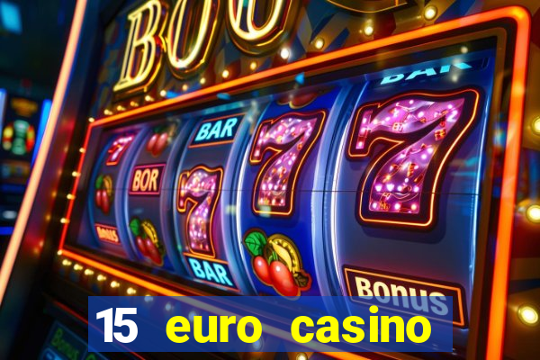 15 euro casino bonus ohne einzahlung