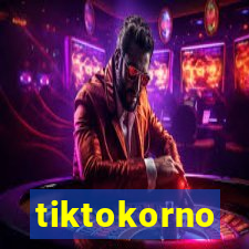 tiktokorno