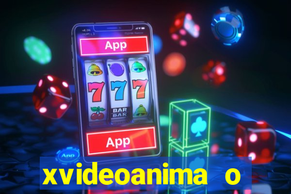 xvideoanima  o