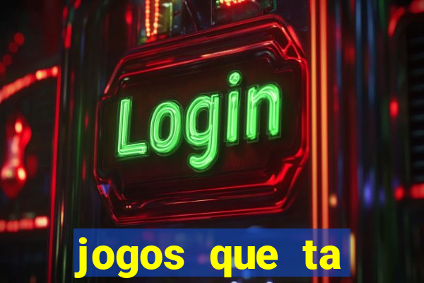 jogos que ta pagando agora