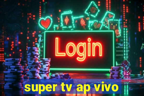 super tv ap vivo