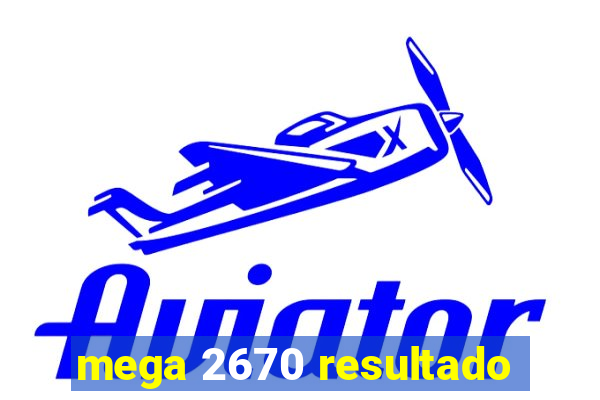 mega 2670 resultado