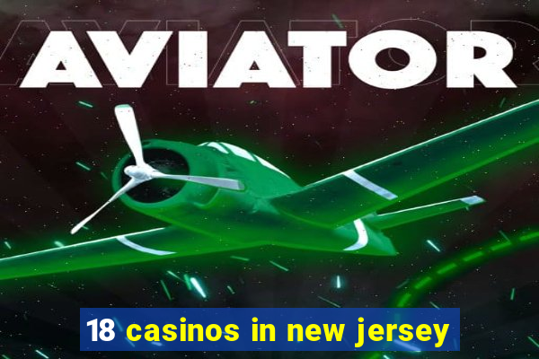 18 casinos in new jersey